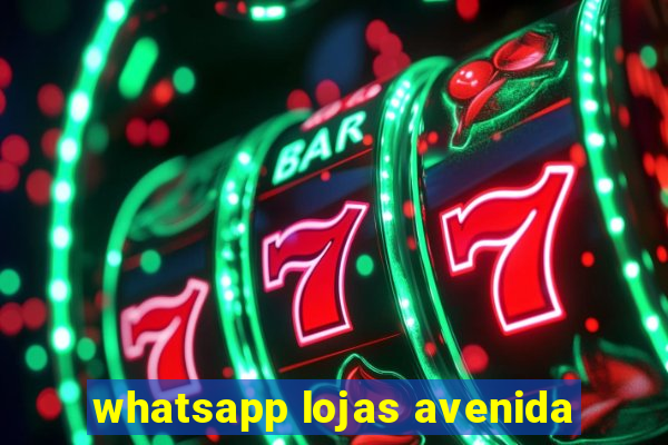 whatsapp lojas avenida